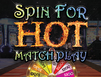 Spin For Hot Match Play Promotion Learn More