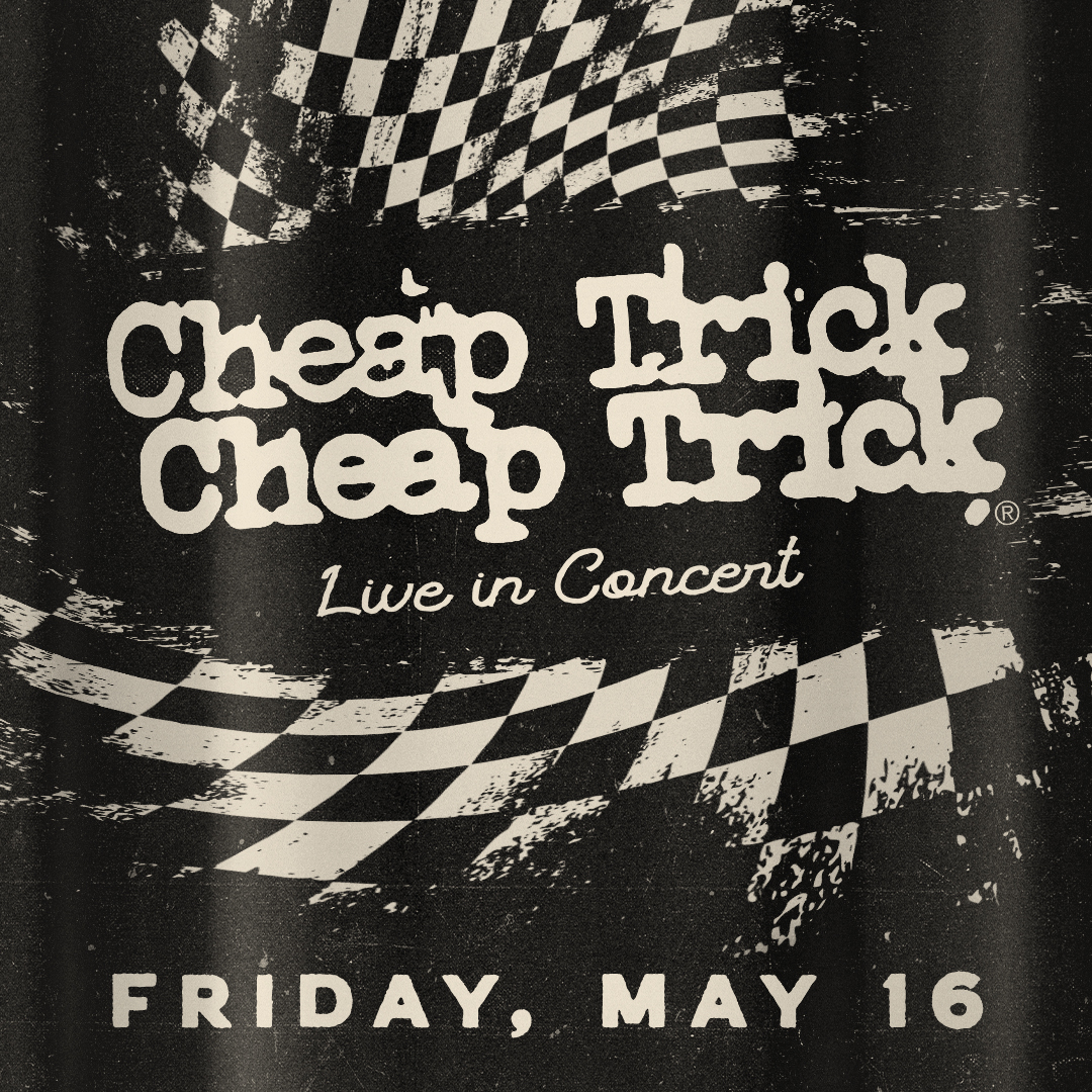 Cheap Trick Friday May 16